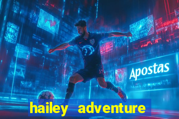 hailey adventure mod apk unlimited money